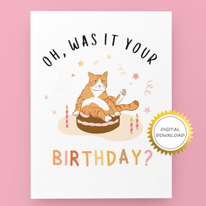 Chat assis sur un gâteau - Oh, c'était votre anniversaire ? | Carte d'anniversaire drôle de chat | Carte d'anniversaire amusante pour un ami | Carte d'anniversaire imprimable