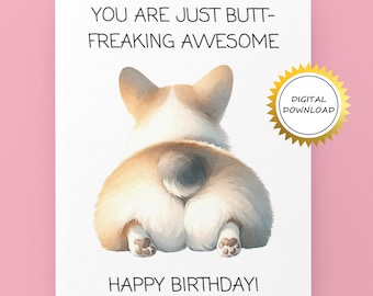 Printable Funny Corgi Butt Birthday Card - You Are Butt Freaking Awesome | Instant Download - Digital Copy Only | Print at home Card