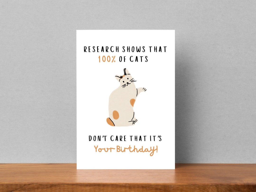 Funny Cat Card With Sarcastic Birthday Message - 100% of Cats Don't ...