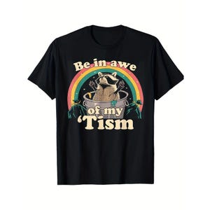 Be In Awe Of My &#39;Tism Funny T-shirt, Autism Funny Be In Awe Of My &#39;Tism Meme Autistic Opossum Hoodie, Funny Meme Sweatshirt