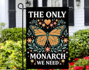 The Only Orange Monarch We Want Garden Flag Funny Political Anti Trump Yard Sign Anti-Monarchy Butterfly Banner Inclusive Equality Decor
