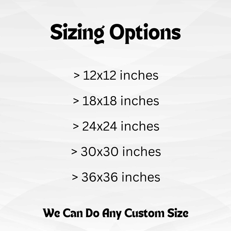 Peut inclure: Fond blanc avec le texte "Sizing Options" en gras noir. Il liste les tailles : 30x30 cm, 45x45 cm, 60x60 cm, 76x76 cm et 91x91 cm. Le texte "We Can Do Any Custom Size" est en bas.