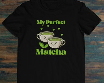 My Perfect Matcha Funny Couple Women's Men's Unisex Cotton Tee Unique Print T-Shirt