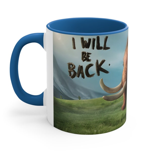 Baby Woolly Mammoth I Will Be Back Accent Coffee Mug 11oz