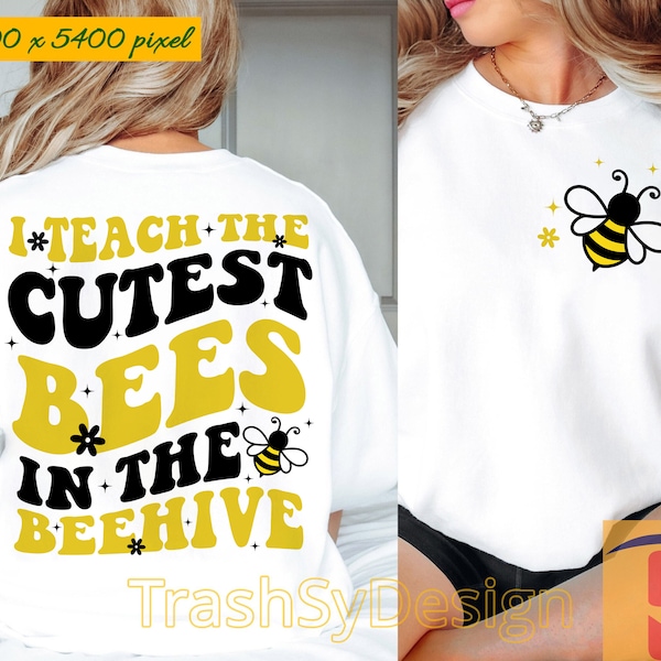I Teach The Cutest Bees in The Beehive PNG, Teacher Shirt Design, Back To School Png, Teacher Gift, Bee Lover Gift, School Digital File