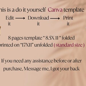 May include: A digital template for an 8-page booklet, designed to be edited and printed using Canva. The template is 8.5 inches by 11 inches when folded and 17 inches by 11 inches when unfolded. The text on the image reads "This is a do it yourself Canva template. Edit it, Download it, Print it. 8 pages template "8.5X 11" folded printed on "17X11" unfolded (standard size). If you need any assistance before or after purchase, Message me, I got your back."
