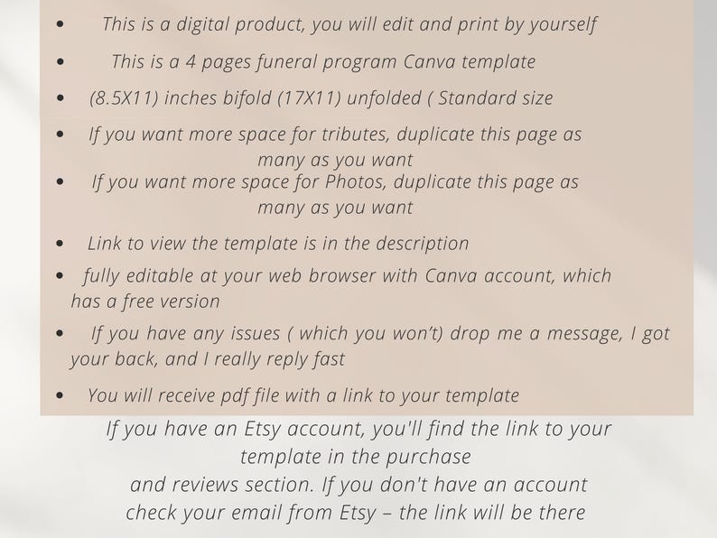 May include: A text-based image listing the features of a digital funeral program Canva template. The template is 4 pages long and is fully editable. The image also includes instructions on how to access the template and how to contact the seller if you have any questions.