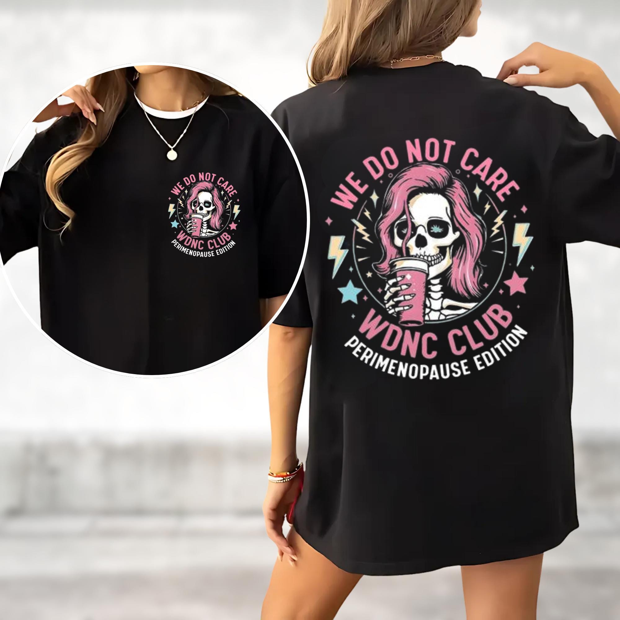WDNC Club Shirt, Proud Member Of WDNC shirt, We Do Not Care Club Shirt, Perimenopause Shirt, WDNC Shirt, Sarcastic Shirt, Feminist shirt