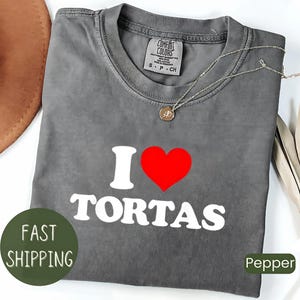 I love Tortas T-Shirt, Funny I love Tortas Shirt, Camisa I love Tortas, I Heart Tortas Tortas LoveThemed Statement Tee