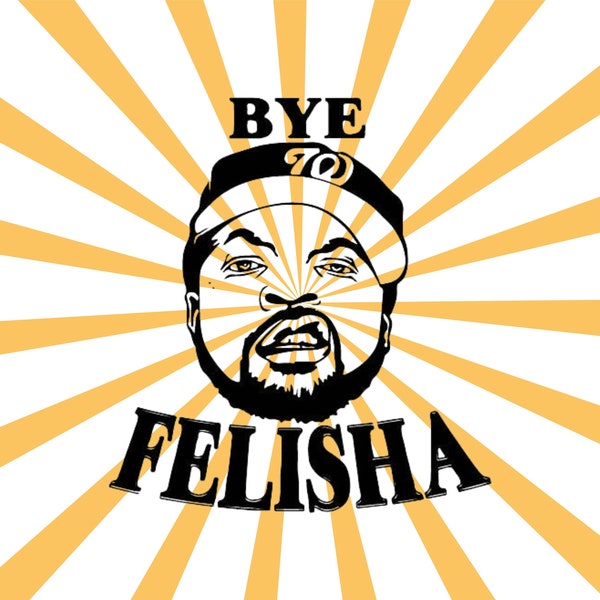 Bye Felisha ice cube friday movie