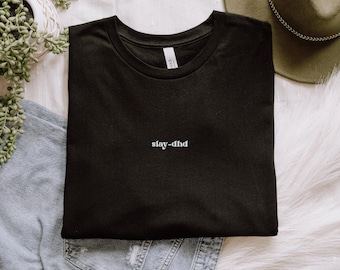Slay-DHD Minimal Text Based TShirt ADHD Autism Tee Black and White Gift for Her and Him