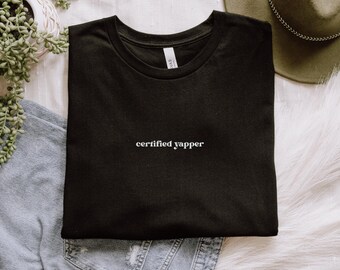 Certified Yapper Black and White T-Shirt Neurodivergent Humor Tee Neurospicy Tshirt Humor Trendy Shirt Gift for Her and Him