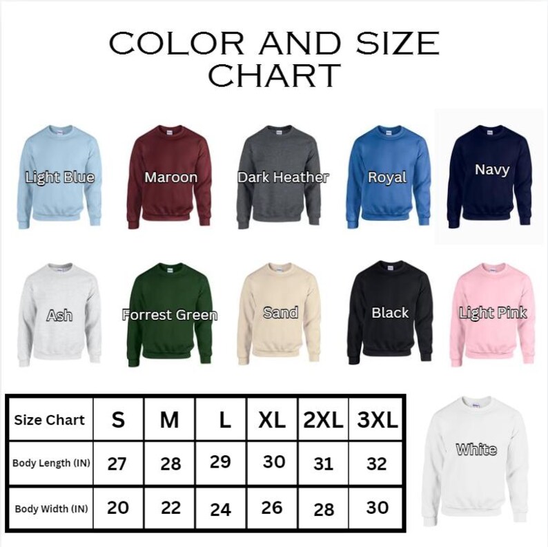 May include: Color and size chart for sweatshirts. The chart shows 11 different colors of sweatshirts, including light blue, maroon, dark heather, royal, navy, ash, forrest green, sand, black, light pink, and white. The chart also includes a size chart with measurements in inches for body length and body width.