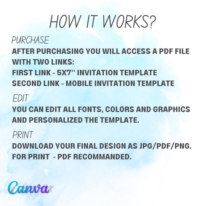 May include: How it works? After purchasing, you will access a PDF file with two links: a 5x7" invitation template and a mobile invitation template. You can edit all fonts, colours and graphics and personalise the template. Download your final design as JPG/PDF/PNG. For print, PDF is recommended. Canva.