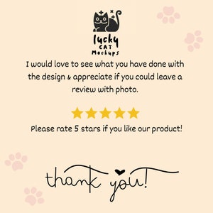 May include: A black and white illustration of a cat with a star above its head. The text "lucky cat mockups" is below the cat. The text "I would love to see what you have done with the design & appreciate if you could leave a review with photo. Please rate 5 stars if you like our product! thank you!" is below the cat illustration.