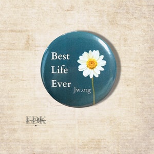 Best Life Ever Ministry Buttons For All Friends | Pioneer Gifts | Jw.org | Flower Pin-Back  Button | 1.25 & 2.25 inches |