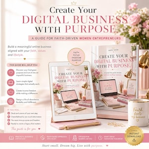 May include: A digital business guide titled Create Your Digital Business With Purpose, featuring a tablet displaying the book cover, a physical book, and a white mug with the text Faith fuels my business, all in a soft pink and white color scheme.