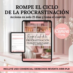 May include: An advertisement for a digital product, showing a tablet and a smaller device. The main text reads "ROMPE EL CICLO DE LA PROCRASTINACIÓN", promoting action in 21 days. A pink circle with "Editable Canva 55 pág." is also visible.