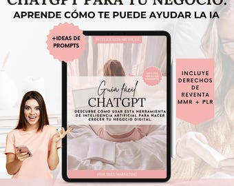 Guía ChatGPT fácil para emprendedora en español; prompts ChatGPT para negocio digital; Derechos de reventa MRR-PLR; chatgpt training; AI