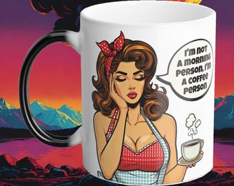 I'm Not A Morning Person, I'm A Coffee Color Morphing Coffee Mug 11oz Funny Gift Ideas Best Friend Gifts Pinup Girls Comic Strips cups sexy