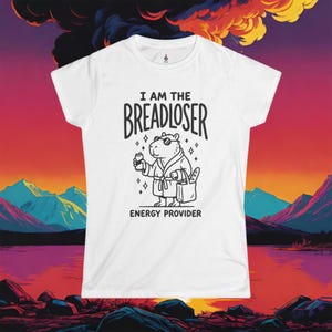 Breadloser Energy Provider Women's Softstyle Tee, mothers day gifts, Funny Gift Ideas, Best Friend Gifts, humorous animals, animal memes