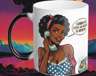 Sorry My Give-A-Damn Is Busted Color Morphing Coffee Mug 11oz Funny Gift Ideas Best Friend Gifts Pinup Girls Comic Strips cups sexy mom milf