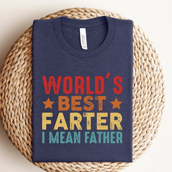 World's Best Farter I mean Father,Father Shirt, Cool Dad Shirt, Dad Shirt, Father's Day Shirt, Father Gift, Dad Gift, Best Dad Shirt,