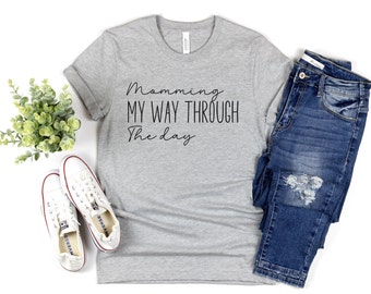 Funny Mama T-Shirt, Bella Canvas Shirt, Momming My Way