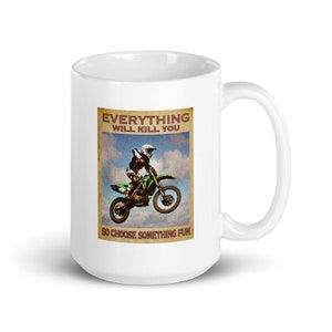 Motocross Mug -  "Everything Will Kill You" Ceramic Coffee Mug, 15oz, Unique Motocross Gift for Enthusiasts