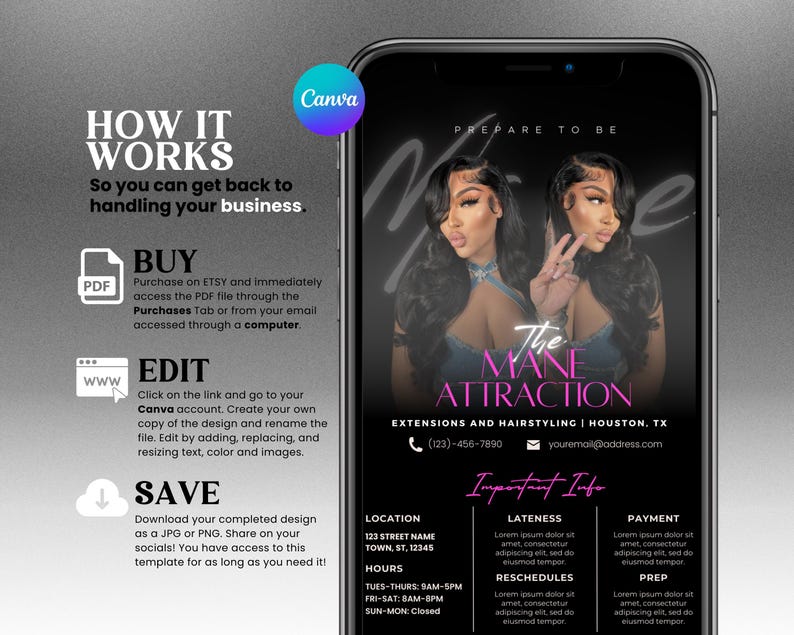 May include: A black and white graphic design for a hair salon called "The Mane Attraction". The design features two women with long, dark hair. The text "Prepare to be" is written in a cursive font above the women's heads. The text "The Mane Attraction" is written in a bold font below the women's heads. The text "Extensions and hairstyling | Houston, TX" is written in a smaller font below the women's heads. The text "(123)-456-7890" and "youremail@address.com" are written in a smaller font below the text "Extensions and hairstyling | Houston, TX". The text "Important Info" is written in a bold font below the text "(123)-456-7890" and "youremail@address.com". The text "Location", "Lateness", "Payment", "Hours", "Reschedules", and "Prep" are written in a smaller font below the text "Important Info". The text "123 Street Name", "Town, ST, 12345", "TUES-THURS: 8AM-5PM", "FRI-SAT: 8AM-8PM", "SUN-MON Closed", "Lorem ipsum dolor sit amet, consectetur adipiscing elit, sed do eiusmod tempor", "Lorem ipsum dolor sit amet, consectetur adipiscing elit, sed do eiusmod tempor", "Lorem ipsum dolor sit amet, consectetur adipiscing elit, sed do eiusmod tempor", "Lorem ipsum dolor sit amet, consectetur adipiscing elit, sed do eiusmod tempor" are written in a smaller font below the text "Location", "Lateness", "Payment", "Hours", "Reschedules", and "Prep".