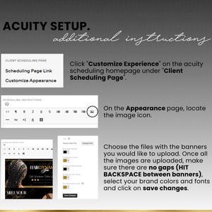 May include: A screenshot of a computer screen showing instructions on how to customize the appearance of a scheduling page on the Acuity Scheduling platform. The instructions include choosing files with banners, uploading them, and making sure there are no gaps between the banners. The instructions also include selecting brand colors and fonts and clicking on save changes.