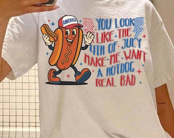 You Look Like The 4th Of July Shirt, Hot Dog Lover Shirt, Independence Day Tee Shirt, Funny 4th July Shirt, Funny 4th July Hot Dog Shirt