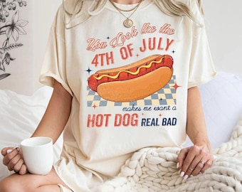 Sie sehen aus wie der 4. Juli, lustiges 4. Juli Shirt, Hot Dog Liebhaber Shirt, macht mich ein Hot Dog Real Bad Shirt, Unabhängigkeitstag T-Shirt