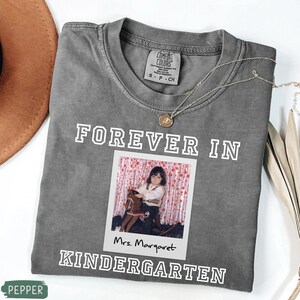 Custom Forever In Kindergarten Shirt, Personalized Kindergarten Teacher Picture Shirt, Kindergarten Team T-Shirt, Teacher Appreciation Gifts