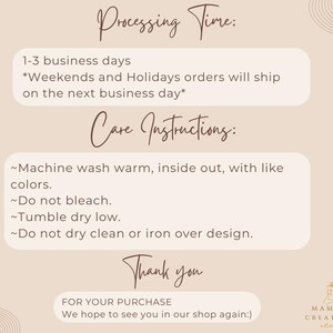May include: A beige graphic with text detailing processing time and care instructions. The text includes: "Processing Time: 1-3 business days", "Care Instructions: Machine wash warm, inside out, with like colors. Do not bleach. Tumble dry low."