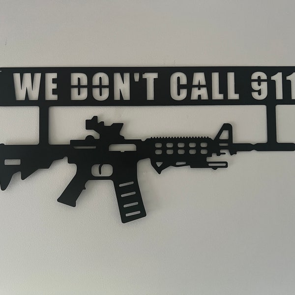 We Don't Call 911 Sign, Gun Signs, Machine Gun, Second Amendment Rights, We Dont Call 911 Sign