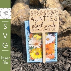 Aunties pflanzen Samen, die für immer wachsen. Laser-Cut-Datei.  Glühschmiede. Muttertags Geschenk.  Geschenk für Mama.