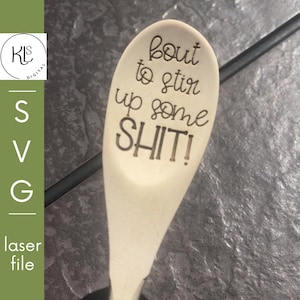 om wat SHIT SVG op te roepen.  Lasergesneden bestand.  Glowforge. Houten lepelvijl.