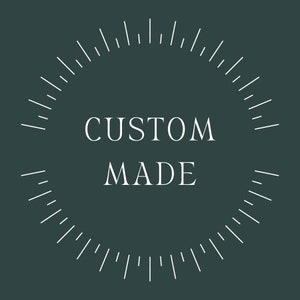 Custom made