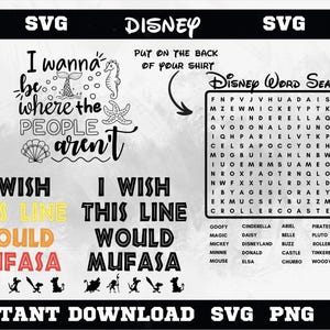 May include: A digital download graphic featuring Disney-themed designs. Includes the phrase "I wanna be where the people aren't", a Disney word search, and text that reads "I wish this line would Mufasa". Also includes SVG, PNG, and JPG file formats.
