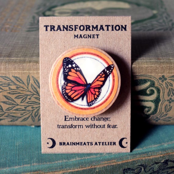 Transformation Magnet – Monarch Butterfly Affirmation Badge – “Embrace Change; Transform Without Fear” – Symbolic Gift