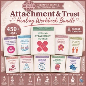 May include: A digital workbook bundle titled Attachment & Trust Healing Workbook Bundle, featuring 10 individual workbooks with titles like Healing Attachment Wounds, Trust Building After Betrayal, and Identity Rebuilding, totaling 450+ pages.