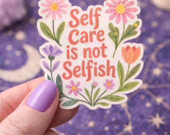 Self Care Floral Sticker, Mental Health Reminder, Positive Quote Vinyl Decal