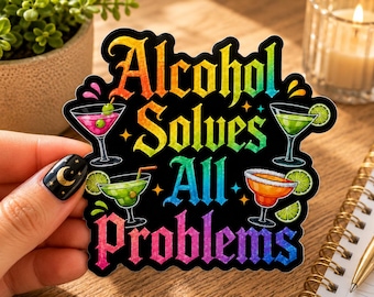 Alcohol Solves All Problems Sticker, Funny Cocktail Vinyl Decal, Rainbow Gothic Drink Sticker, Bar Cart Water Bottle Laptop Decor