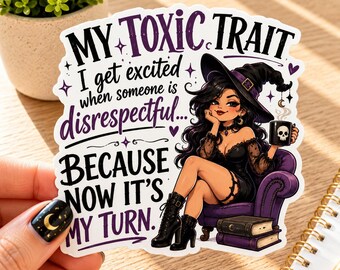 My Toxic Trait Sticker, Funny Witch Vinyl Decal, Sarcastic Halloween Gift, Dark Humor Witch Sticker, Sassy Gothic Decor