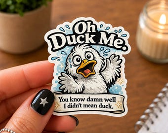 Oh Duck Me Sticker, Funny Duck Vinyl Decal, Sarcastic Bird Humor, Sweary Animal Laptop Water Bottle Sticker
