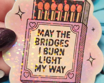 May the Bridges I Burn Sticker: Matchbox Vinyl Decal - Laptop, Water Bottle