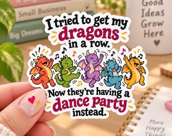 Funny Dragon Sticker, I Tried to Get My Dragons in a Row, Cute Dancing Dragons Gift