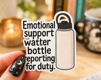 Emotional Support Water Bottle Sticker, Funny Hydration Vinyl Decal, Stanley Cup Humor, Hydro Flask Laptop Water Bottle Sticker