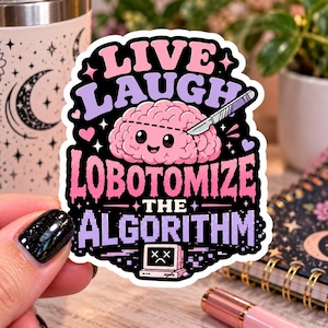 Live Laugh Lobotomize the Algorithm Sticker, Funny Programmer Vinyl Decal, Coding Humor Tech Sticker, AI Developer Gift